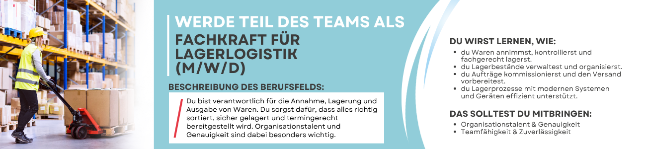 Ein Werbebanner für eine Stelle als Lagerist oder Lageristin. Links ist ein Mann mit gelbem Schutzhelm, gelber Warnweste und blauer Arbeitskleidung zu sehen, der in einem Lagerregal mit Kartons steht und eine Kiste hält. Rechts daneben steht der Text in weißer und blauer Schrift auf blauem Hintergrund. Überschriften sind in Großbuchstaben und heben die Worte "WERDE TEIL DES TEAMS ALS LAGERIST/IN (M/W/D)" hervor. Darunter folgen Abschnitte mit den Überschriften "BESCHREIBUNG DES BERUFSFELDS", "DU WIRST LERNEN, WIE:" und "DAS SOLLTEST DU MITBRINGEN:" mit jeweils mehreren Aufzählungspunkten in weißer Schrift auf blauem Hintergrund.