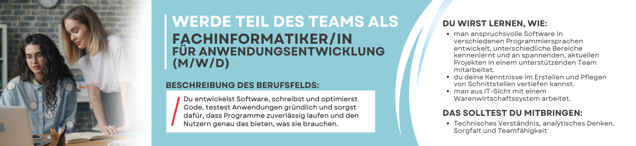 Das Bild zeigt eine Infografik mit einem Titel in Großbuchstaben: 'WERDE TEIL DES TEAMS ALS FACHINFORMATIKER/IN FÜR ANWENDUNGSENTWICKLUNG (M/W/D)'. Darunter befindet sich ein Abschnitt mit der Überschrift 'BESCHREIBUNG DES BERUFSFELDS:', gefolgt von einem Textblock, der die Tätigkeiten beschreibt. Rechts daneben sind zwei weitere Abschnitte mit den Überschriften 'DU WIRST LERNEN, WIE:' und 'DAS SOLLTEST DU MITBRINGEN:', jeweils mit Aufzählungen. Die Farbgestaltung ist überwiegend in Blau- und Weißtönen gehalten. Im Hintergrund ist eine unscharfe Person vor einer Ziegelsteinwand zu sehen.